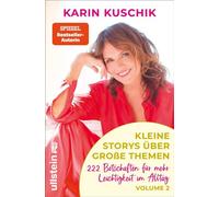 Kleine Storys über große Themen Volume 2 222 Botschaften für mehr Leichtigkeit im Alltag | Von der SPIEGEL-Bestsellerautorin von 50 Sätze, die das Leben leichter machen - Karin Kuschik - Ullstein eBoo