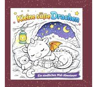 Kleine süße Drachen: Ein niedliches Mal- Abenteuer