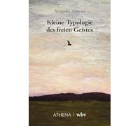 Kleine Typologie des freien Geistes