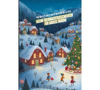 Kleine Weihnachtsgeschichten für große Träume: Die beliebtesten Kinderbücher zu Weihnachten - Weihnachtsroman! Das große Weihnachtsbuch für Kinder - ... Geschichten: Kinderbuch, Weihnachtsgeschic