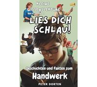 Kleine Wissenslektüre zum Handwerk: Mit Geschichten und Fakten aus dem Arbeitsalltag von heute