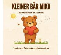 Kleiner Bär - Mein Mitmach Tag: Ein liebevolles Mitmachbuch für Kinder ab 2 Jahren - vom Aufwachen bis zum Einschlafen