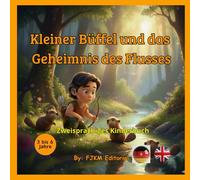 Kleiner Büffel und das Geheimnis des Flusses (Zweisprachiges Kinderbuch): Deutsch-Englisch Bilderbuch (3-6 Jahre): Mein erstes Lernset mit ... 50 Aktivitätsseiten zum Ausmalen und Lernen