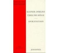 Kleiner Diskurs über die Hölle : Apokatastasis | Hans Urs von Balthasar Hans Urs von BalthasarHans Urs von Balthasar (Auteur)