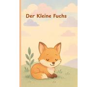 Kleiner Fuchs - Mein Tag in Reimen: Ein gereimtes Bilderbuch für kleine Rituale im Alltag