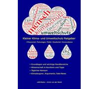 Kleiner Klima- und Umweltschutz Ratgeber: • Wissenschaft • Technologien • Politik • Gesellschaft • Kommunikation