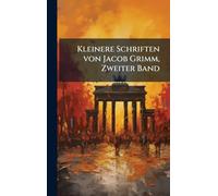Kleinere Schriften von Jacob Grimm, Zweiter Band