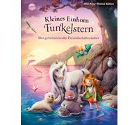 Kleines Einhorn Funkelstern (5). Der geheimnisvolle Freundschaftszauber: Ein Bilderbuch zum Vorlesen für Kinder von 4 bis 6 Jahren - für alle Einhorn-Fans, mit funkelnder Folie im gesamten Buch