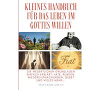 KLEINES HANDBUCH FÜR DAS LEBEN IM GOTTES WILLEN: Aus den Schriften von Luisa Piccarreta