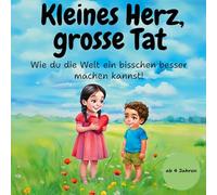 Kleines Herz, grosse Tat: Wie du die Welt ein bisschen besser machen kannst!