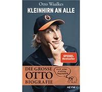 Otto Waalkes – Kleinhirn an alle: Die große Ottobiografie - Nach einer wah – Relié