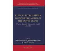 Klein's Last Quarterly Econometric Model Of The United States: Wharton Quarterly Econometric Model: Mark 10 (Econometrics In The Information Age: Theory And Practice Of Measurement) - [Version Origina