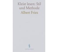 Kleist lesen: Stil und Methode: Eine präzise Einführung in stilistische und vergleichende Analyse mit Beispielen