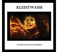 Kleistwahr - Acceptance is Not Respect [Import]