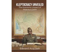 Kleptocracy Unveiled: : The Economy Impact Of Mobutu's Zaire