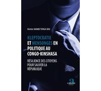 Kleptocratie et mensonges en politique au Congo-Kinshasa: Résilience des citoyens pour sauver la république