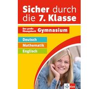 Klett Sicher durch die 7. Klasse - Deutsch, Mathematik, Englisch: Das große Übungsbuch Gymnasium