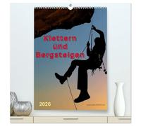 Klettern und Bergsteigen (hochwertiger Premium Wandkalender 2026 DIN A2 hoch), Kunstdruck in Hochglanz: Faszination Berg - nichts für Ängstliche.
