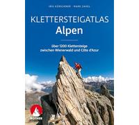 Klettersteigatlas Alpen: Über 1300 Klettersteige zwischen Wienerwald und Côte d'Azur