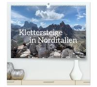 Klettersteige in Norditalien (hochwertiger Premium Wandkalender 2026 DIN A2 quer), Kunstdruck in Hochglanz: Die schönsten Klettersteige der Dolomiten und norditalienischen Berge