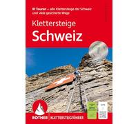 Klettersteige Schweiz: 81 Touren - die schönsten Klettersteige der Schweiz und viele gesicherte Wege. Mit GPS-Tracks