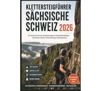 Klettersteigführer Sächsische Schweiz 2026: Die besten Via Ferrata & Wanderungen im Elbsandsteingebirge - Top Routen, Karten, Sicherheitstipps & Reiseplanung