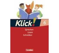 Klick! Deutsch. 6. Schuljahr. Sprechen, Lesen, Schreiben. Schülerbuch. Westliche Bundesländer