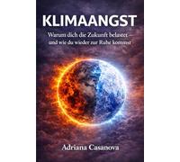 KLIMAANGST: Warum dich die Zukunft belastet - und wie du wieder zur Ruhe kommst
