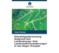 Klimafolgenbewertung Aufgrund Von Landnutzungs- Und Landschaftsveränderungen in Sas Nagar (Punjab)