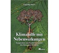 Klimahilfe mit Nebenwirkungen: Kooperation und Konflikt im Namen des Amazonas-Schutzes