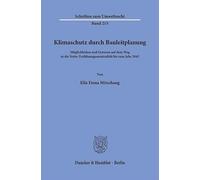 Klimaschutz Durch Bauleitplanung: M?glichkeiten Und Grenzen Auf Dem Weg in Die Netto-Treibhausgasneutralit't Bis Zum Jahr 2045
