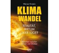 Klimawandel - Realität, Irrtum Oder Lüge?