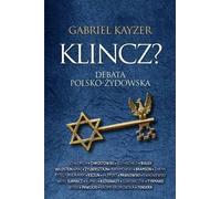 Klincz ? Debata polsko - żydowska - Gabriel Kayzer (Littérature, Histoire en polonais)