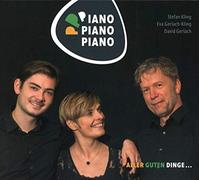 Stefan Kling, Eva Gerlach Kling, David Kling – Piano Piano Piano Aller Guten Dinge..