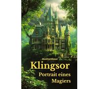 Klingsor - Portrait eines Magiers: Mit einem Anhang über Merlin und Faust