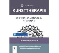 Klinische Mandala-Therapie: Visuelle Unterstützung für die Praxis und therapiebegleitende Nutzung (Therapeuten Edition)
