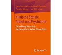 Klinische Soziale Arbeit und Psychiatrie: Entwicklungslinien einer handlungstheoretischen Wissensbasis