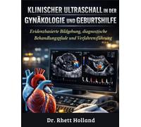 KLINISCHER ULTRASCHALL IN DER GYNÄKOLOGIE UND GEBURTSHILFE: Evidenzbasierte Bildgebung, diagnostische Behandlungspfade und Verfahrensführung