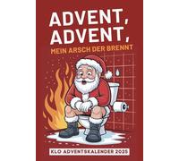 Klo Adventskalender 2025: Advent, Advent, mein Arsch der brennt - 24 Rätsel für die Toilette | Lustiger Advenskalender für Männer | Weihnachtskalender mit Sudoku, Quiz & Denksport