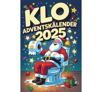 Klo Adventskalender: 24 Tage voller lustiger Rätsel, witziger Sprüche, Toilettenhumor und Weihnachtswitze - Der ultimative Adventskalender fürs stille ... Frauen, Kollegen und die ganze Familie