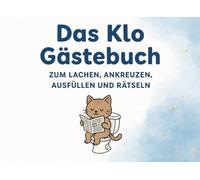 Klo Gästebuch: Das ultimative Klo Gästebuch für deine Gäste