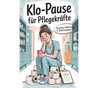 Klo-Pause für Pflegekräfte - Zwischen Tabletten & Toilettenpapier: Das humorvollste Rätsel-, Witz- und Pausenbuch, humorvolle Geschenke für Helden in der Pflege