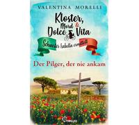 Kloster, Mord und Dolce Vita - Der Pilger, der nie ankam - Valentina Morelli - beTHRILLED - ebook (ePub) - Livre