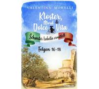 Kloster, Mord und Dolce Vita - Sammelband 6 Das mörderische Manuskript / Der gestohlene Mönch / Das Rätsel des Klosterkellers - Valentina Morelli - beTHRILLED - ebook (ePub) - Livre