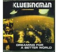 Klubbingman,the - Dreaming for a Better World [Import]