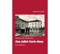 Klubhaus der Stahlwerker - Das Joliot-Curie-Haus - Eine Zeitreise