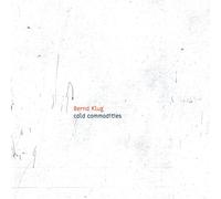 Bernd Klug – Cold Commodities – CD
