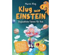 Klug wie Einstein - Unglaubliche Fakten für Kids - Tauche ein in die Welt des Allgemeinwissens und erlebe faszinierende Abenteuer, Entdeckungen und Geheimnisse