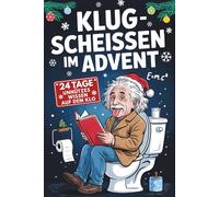 Klugscheißen im Advent: 24 Tage unnützes Wissen auf dem Klo: Adventskalender mit Fun Facts & Rätseln rund um die Toilette - Perfektes Geschenk für Männer & Frauen