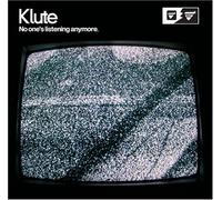 Klute - No One's Listening Anymore
